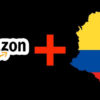 ¿Cómo comprar en Amazon desde Colombia?