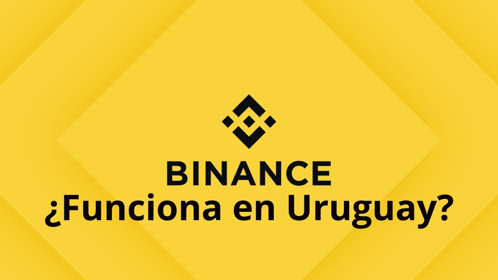 ¿Binance funciona en Uruguay?